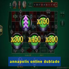 annapolis online dublado